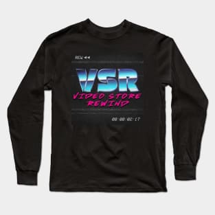 Video Store Rewind Long Sleeve T-Shirt